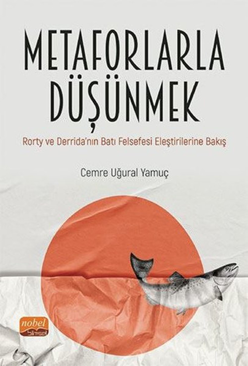 Metaforlarla Düşünmek: Rorty ve Derridanın Batı Felsefesi Eleştirilerine Bakış