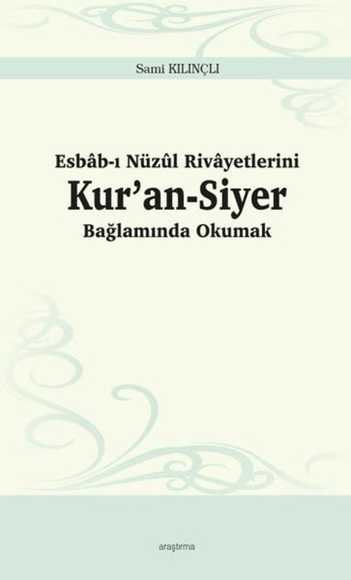 Kur'an-Siyer Bağlamında Okumak - Esbab-ı Nüzul Rivayetlerini