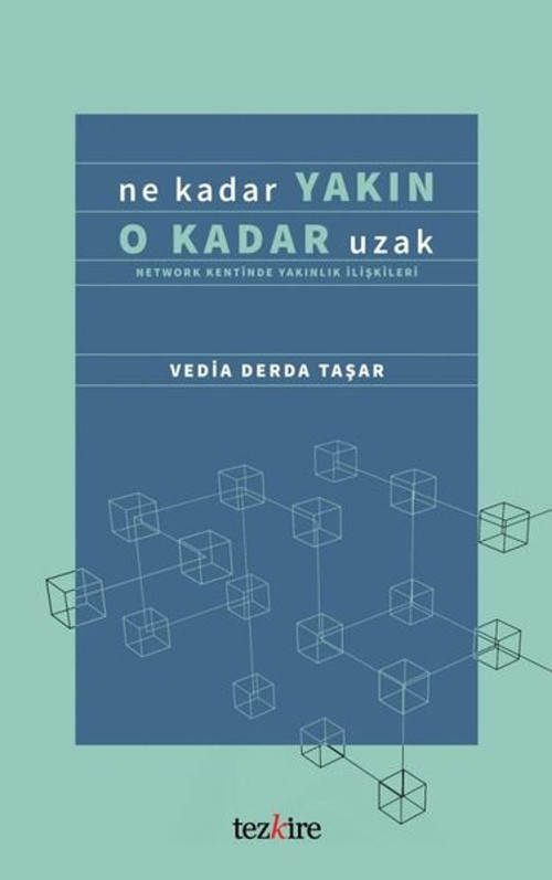 Ne Kadar Yakın O Kadar Uzak - Network Kentinde Yakınlık İlişkileri