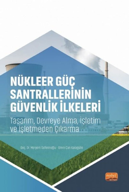 Nükleer Güç Santrallerinin Güvenlik İkeleri - Tasarım Devreye Alma İşletim ve İşletmeden Çıkarma