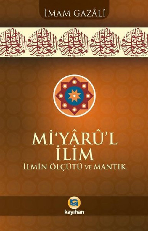Mi'yarü'l İlim: İlmin Ölçütü ve Mantık