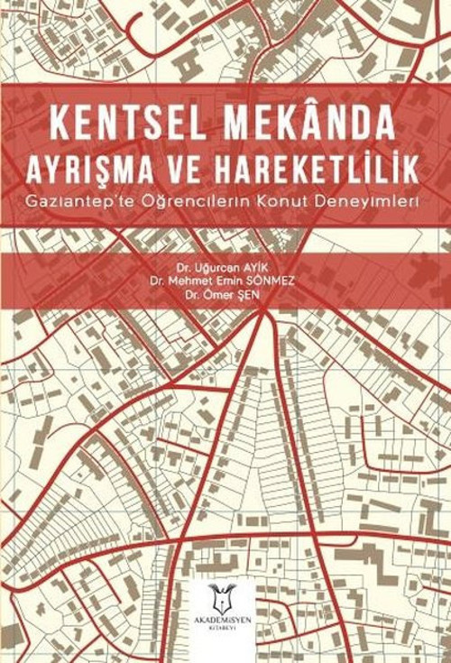 Kentsel Mekanda Ayrışma ve Hareketlilik Gaziantep'te Öğrencilerin Konut Deneyimleri