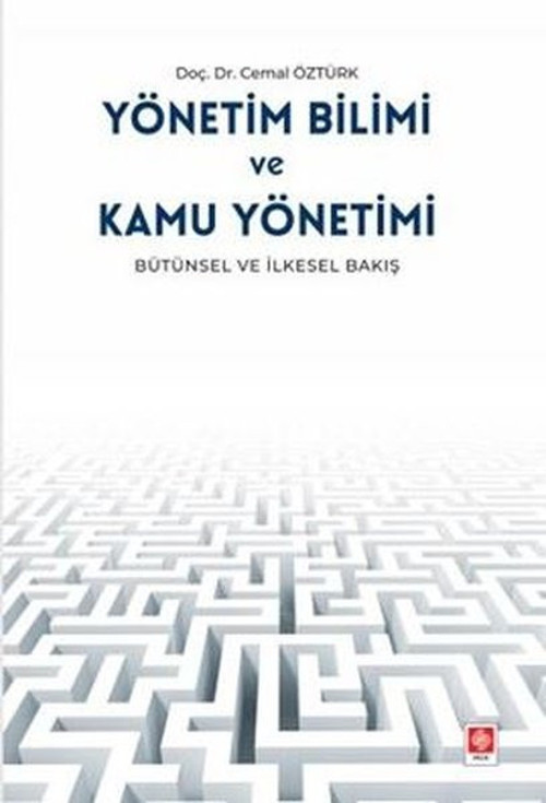 Yönetim Bilimi ve Kamu Yönetimi - Bütünsel ve İlkesel Bakış
