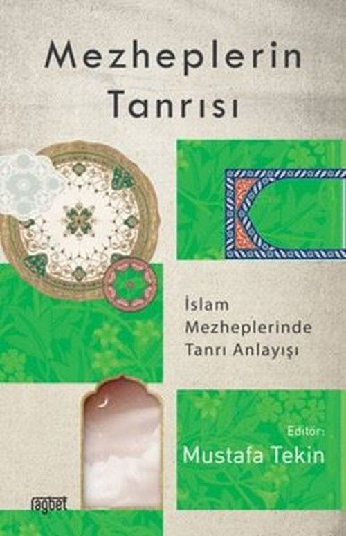 Mezheplerin Tanrısı - İslam Mezheplerinde Tanrı Anlayışı