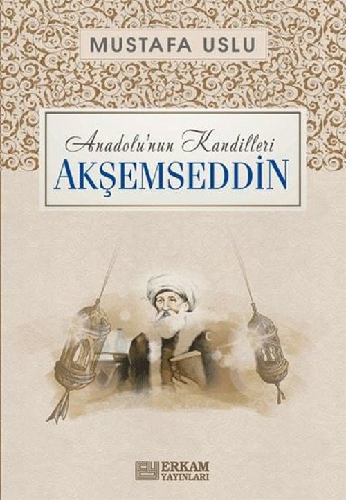Akşemseddin: Anadolu'nun Kandilleri