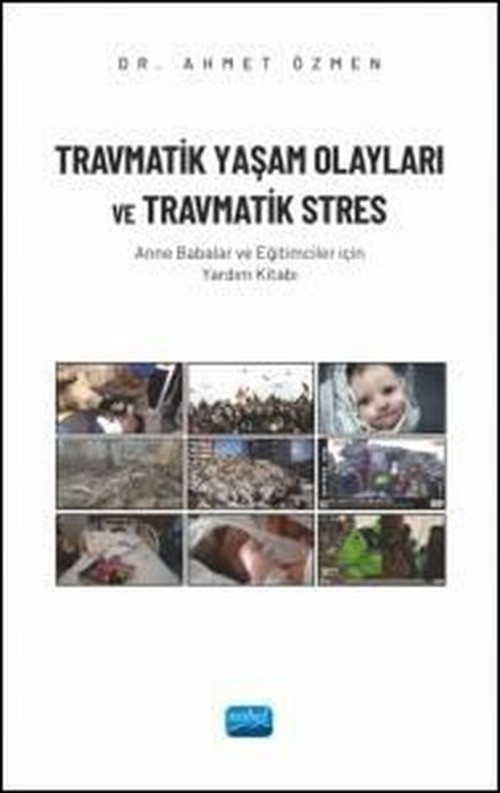 Travmatik Yaşam Olayları ve Travmatik Stres - Anne Babalar ve Eğitimciler İçin Yardım Kitabı