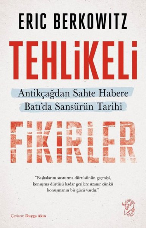 Tehlikeli Fikirler: Antikçağdan Sahte Habere Batıda Sansürün Kısa Tarihi Eric Berkowitz