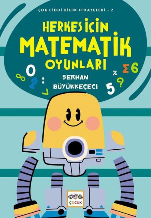 Herkes İçin Matematik Oyunları - Çok Ciddi Bilim Hikayeleri 2