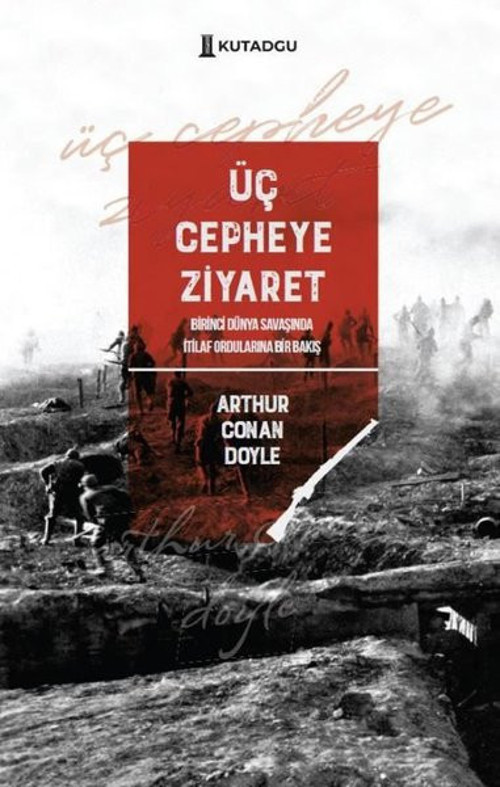 Üç Cepheye Ziyaret - Birinci Dünya Savaşında İtilaf Ordularına Bir Bakış