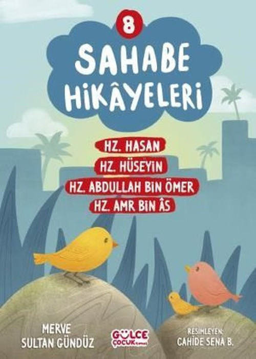 Sahabe Hikayeleri 8 - Hz.Hasan Hz.Hüseyin Hz.Abdullah Bin Ömer Hz.Amr Bin As