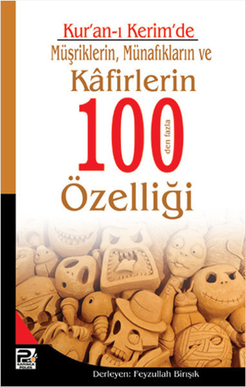 Kur'an-ı Kerim'de Müşriklerin Münafıkların ve Kafirlerin 100'den Fazla Özelliği