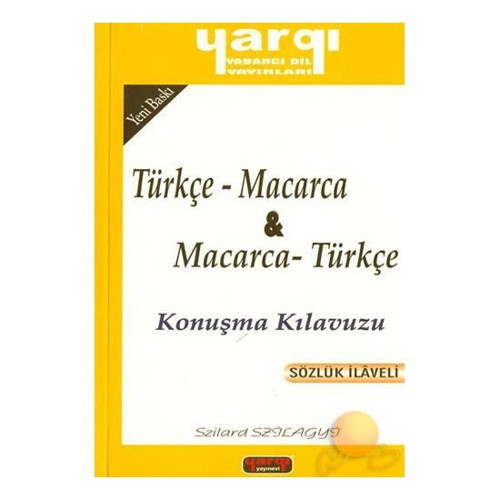 Türkçe Macarca Konuşma Kılavuzu - Szilard Szjlagyj - Yargı Yayınları
