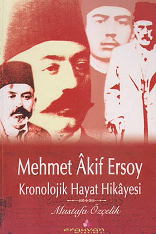 Mehmet Akif Ersoy - Kronolojik Hayat Hikayesi