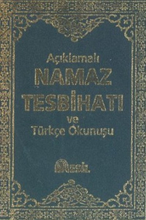 Açıklamalı Namaz Tesbihatı ve Türkçe Okunuşu (Bez)