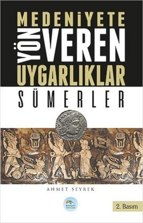 Sümerler-Medeniyete Yön Veren Uygarlıklar