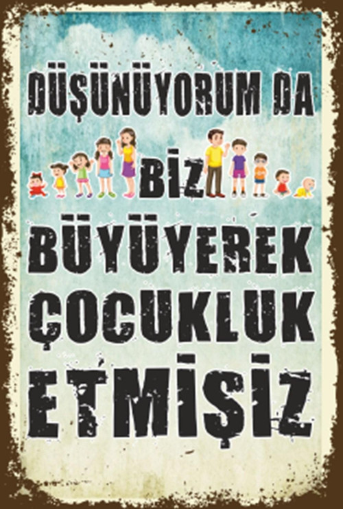 Büyüyerek Çocukluk Etmişiz Duvar Yazısı Retro Ahşap Poster 20x30