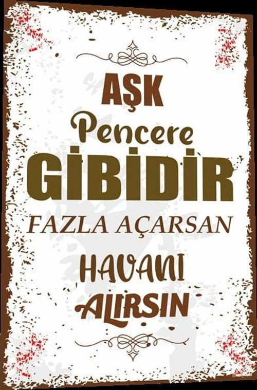 Duvar Yazıları Aşk Pencere Gibidir Fazla Açarsan 20x30