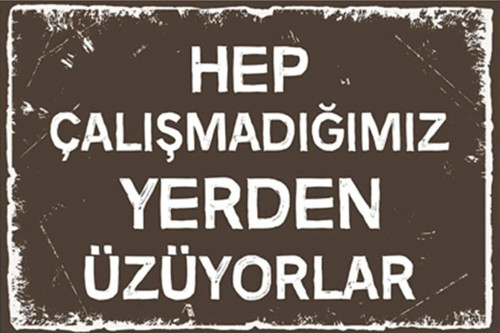 Hep Çalışmadığımız Yerden Üzüyorlar Retro Ahşap Poster 20x30