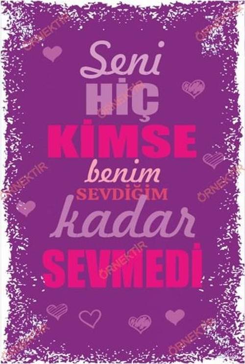 Seni Hiç Kimse Benim Sevdiğim Kadar Sevmedi Duvar Yazıları 20x30