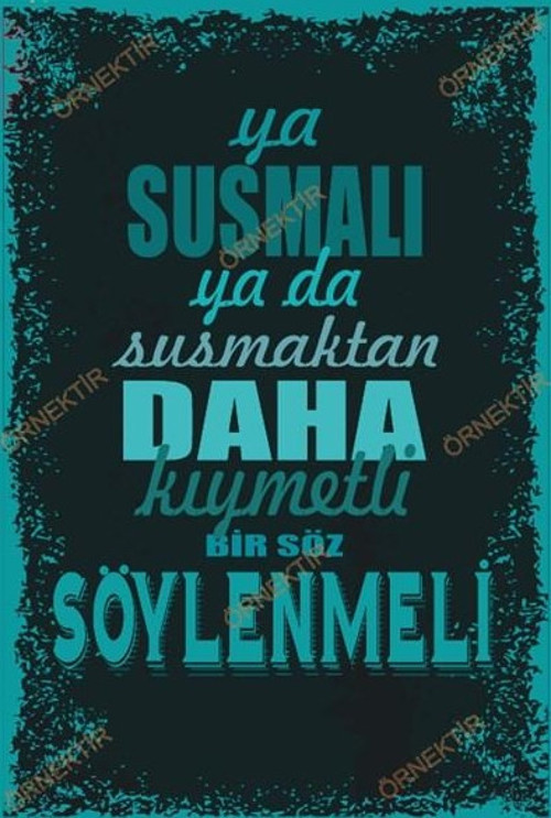Ya Susmalı Ya Da Susmaktan Daha Kıymetli 20x30