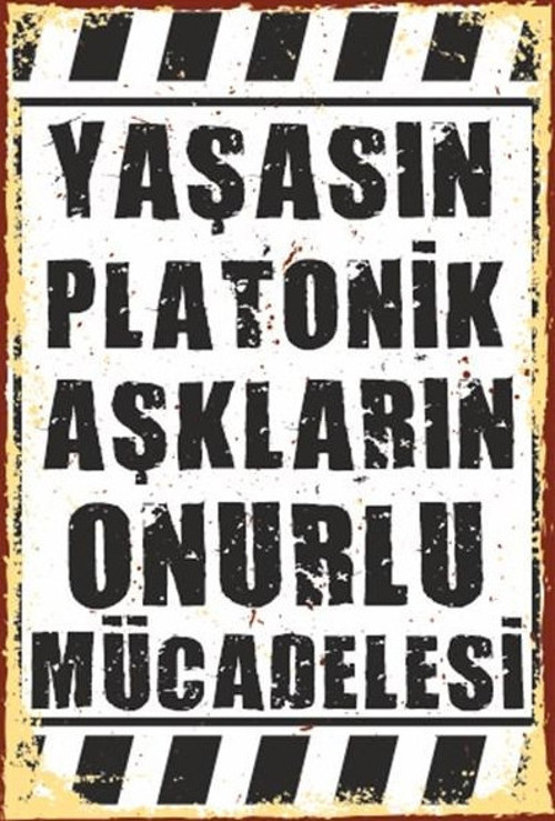 Yaşasın Platonik Aşkların Onurlu Mücadelesi Duvar Yazısı 20x30