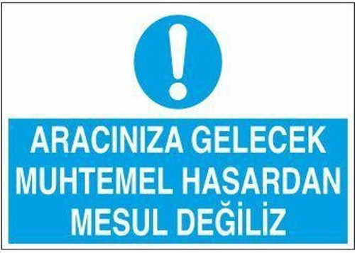 Aracınıza Gelecek Hasardan Mesul Değiliz Uyarı Levhası