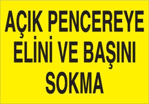 Açık Pencereye Elini Ve Başını Sokmayın Uyarı Levhası