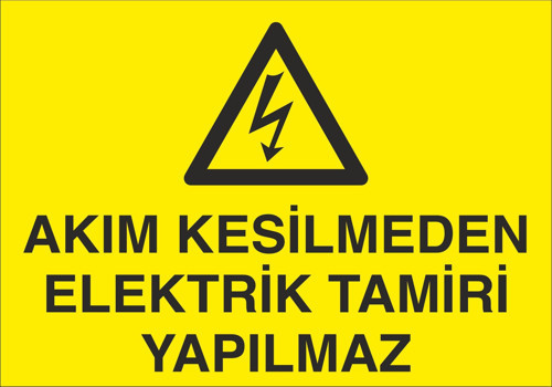 Akım Kesilmeden Elektrik Tamiri Yapılmaz Uyarı Levhası
