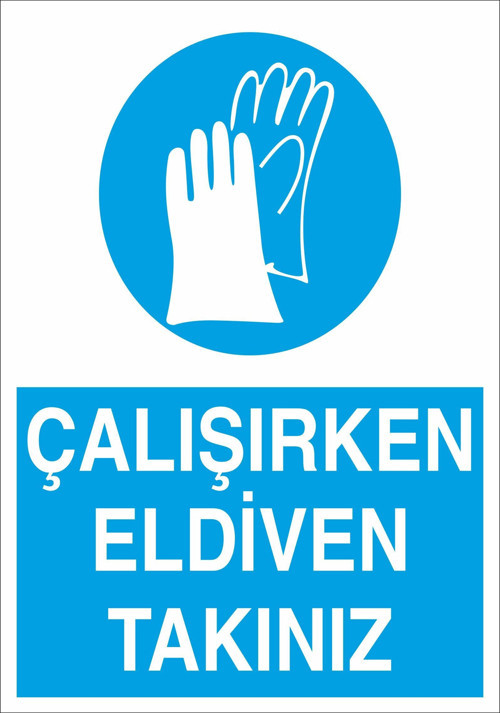 Çalışırken Eldiven Takınız Uyarı Levhası