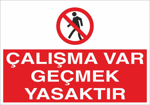 Çalışma Var Geçmek Yasaktır Uyarı Levhası