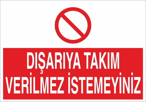 Dışarıya Takım Verilmez İstemeyiniz Uyarı Levhası