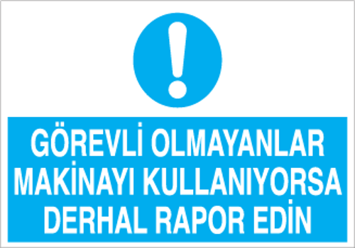 Görevli Olmayanlar Kulanıyorsa Derhal Rapor Edin Uyarı Levhası