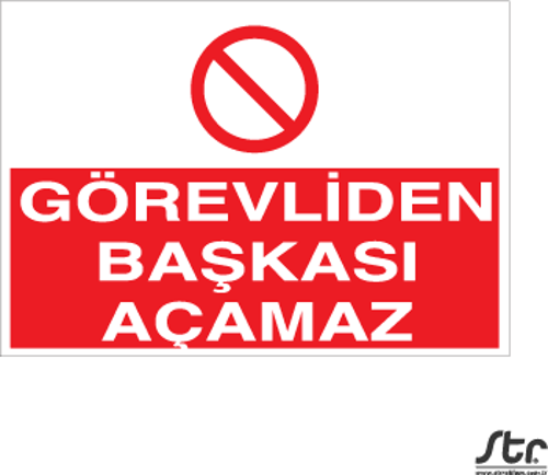 Görevliden Başkası Açamaz Uyarı Levhası