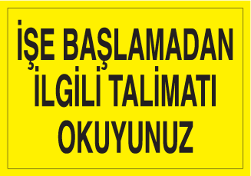 İşe Başlamadan İlgili Talimatı Okuyunuz Uyarı Levhası