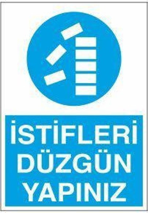 İstifleri Düzgün Yapınız Uyarı Levhası