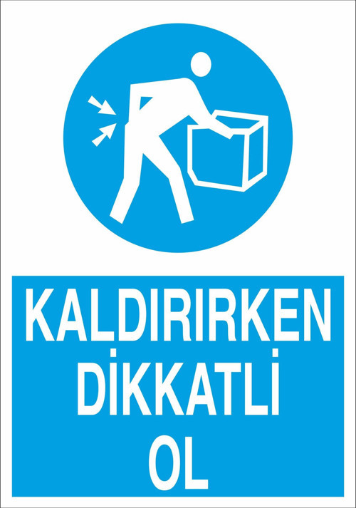 Kaldırırken Dikkatli Ol Uyarı Levhası