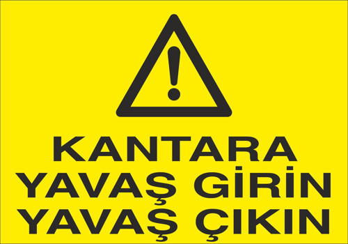 Kantara Yavaş Girin Yavaş Çıkın Uyarı Levhası