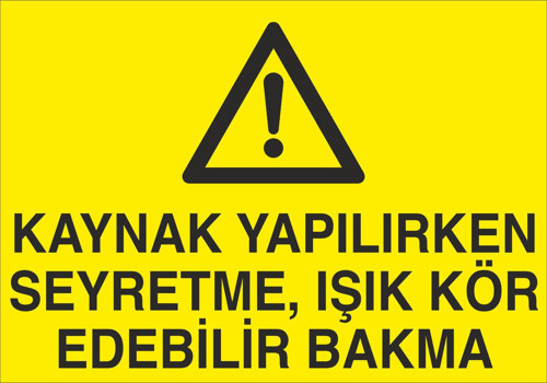 Kaynak Yapılırken Seyretme Uyarı Levhası