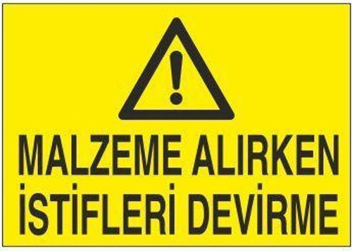 Malzeme Alırken İstifleri Devirme Uyarı Levhası