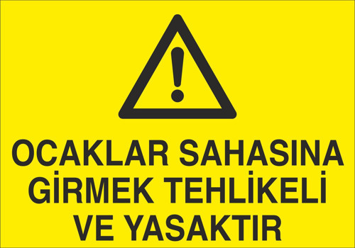 Ocaklar Sahasına Girmek Tehlikeli Ve Yasaktır Uyarı Levhası