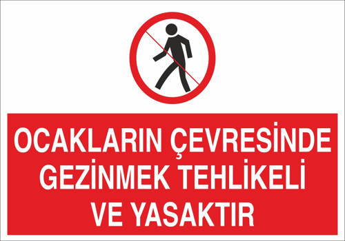 Ocakların Çevresinde Gezinmek Tehlikeli Ve Yasaktır Uyarı Levhası