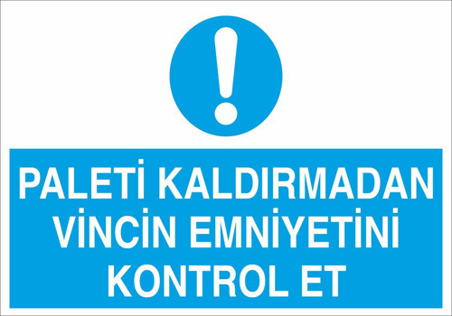 Paleti Kaldırmadan Vincin Emniyetini Kontrol Et Uyarı Levhası