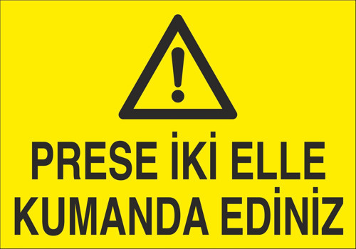 Prese İki Elle Kumanda Ediniz Uyarı Levhası