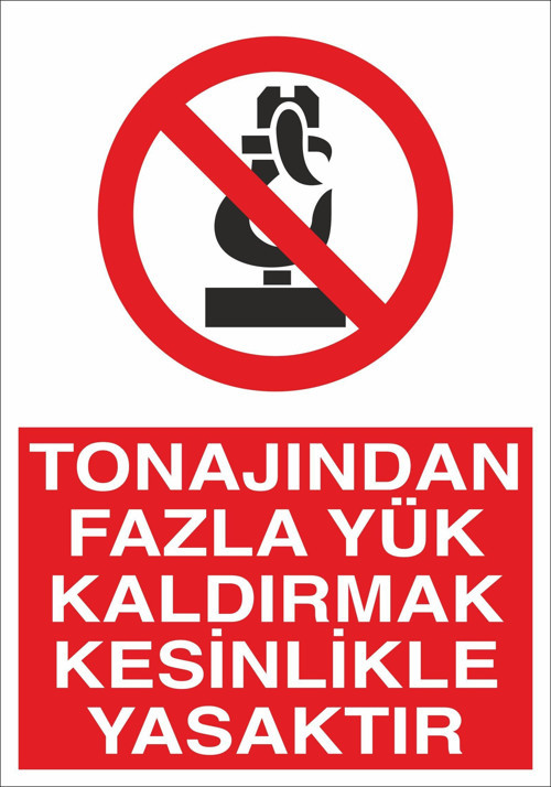 Tonajından Fazla Yük Kaldırma Yasaktır Uyarı Levhası