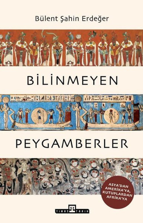Bilinmeyen Peygamberler - Asya'dan Amerika'ya Kutuplardan Afrika'ya
