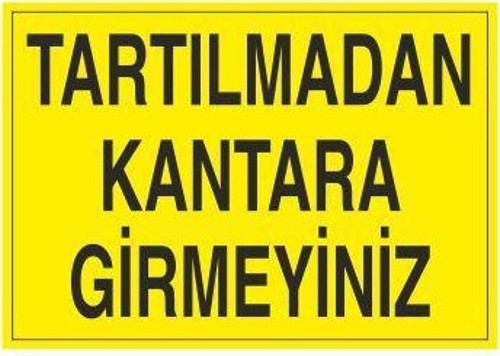 Tartılmadan Kantara Girmeyiniz Uyarı Levhası