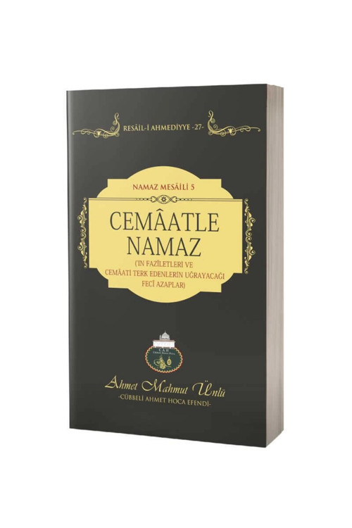 Cemaatle Namaz'ın Faziletleri Ve Cemaati Terk Edenlerin Uğrayacağı Feci Azaplar - Ahmet Mahmut Ünlü