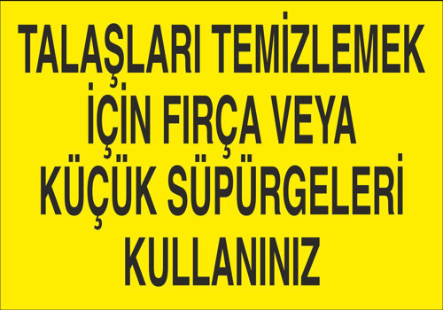 Talaşları Temizlemek İçin Fırça Veya Küçük Süpürgeleri Kullanınız Uyarı Levhası