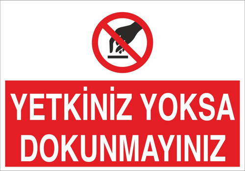Yetkiniz Yoksa Dokunmayın Uyarı Levhası