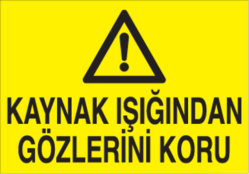 Kaynak Işıgından Gözünü Koru Uyarı Levhası
